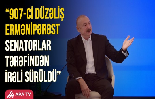 Prezidentdən 907-ci düzəlişlə bağlı mühüm mesaj: "Ləğv edilməlidir..."
                                                