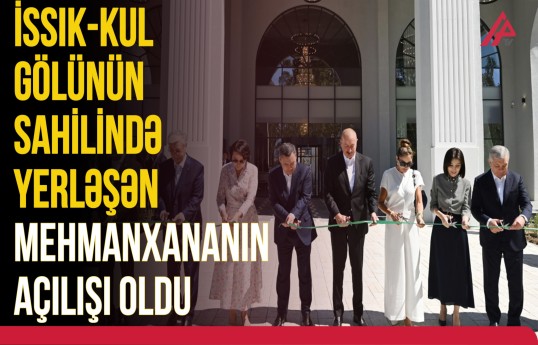 Qırğızıstanda “Baku Resort & Spa” mehmanxanasının açılışı oldu | APA TV
                                                