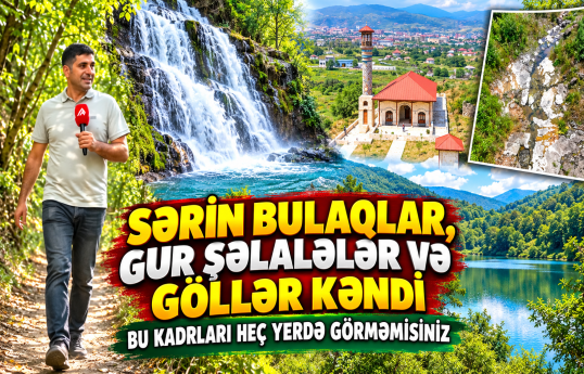 Malıbəyliyə gedənlər kənddəki bu gizli məkanları görəndə heyran qalır
                                                